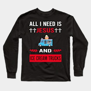 I Need Jesus And Ice Cream Truck Trucks Long Sleeve T-Shirt